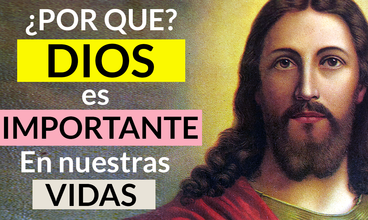 POR QUE DIOS ES IMPORTANTE EN NUESTRAS VIDAS
