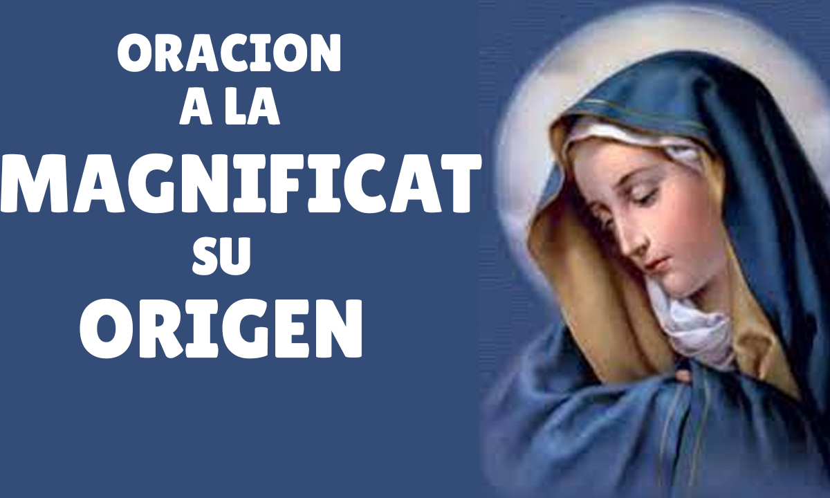 Oracion a LA MAGNIFICAT y su origen.